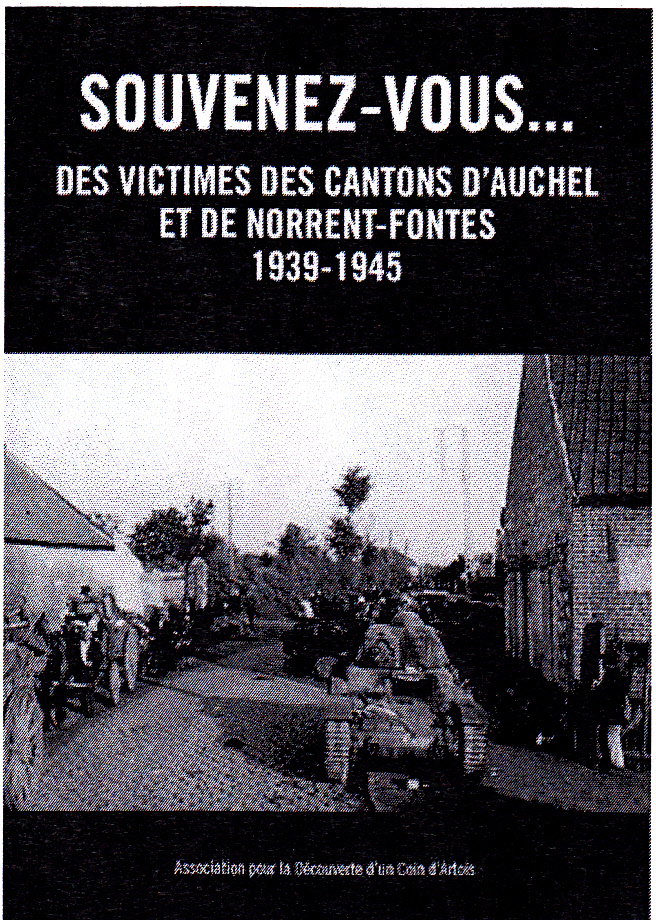 Souvenez-vous ... des victimes des cantons d'Auchel et de Norrent-fontes 1939-1945, par l'ADCA. Ouvrage collectif.